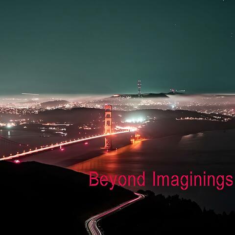 Beyond Imaginings