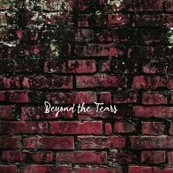 Beyond the Tears