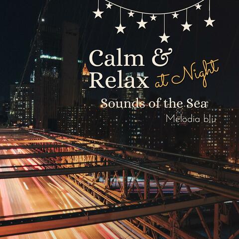 Calm & Relax at Night - Sounds of the Sea