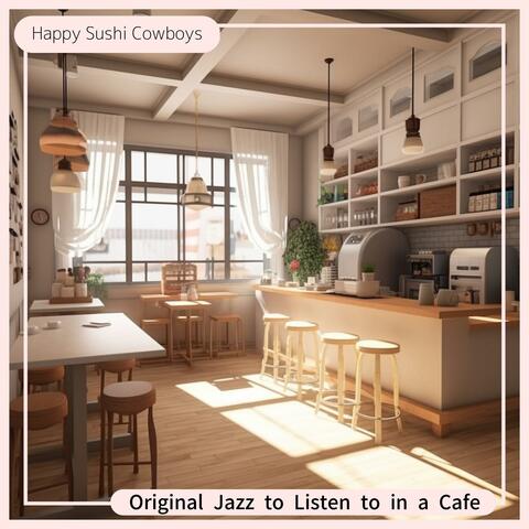 Original Jazz to Listen to in a Cafe