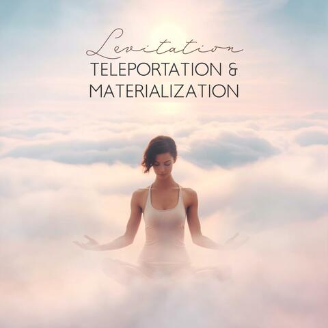 Levitation, Teleportation & Materialization: Psychokinesis Meditation