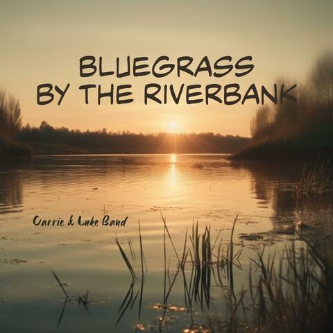 Bluegrass by the Riverbank: Melodies of the River's Heart