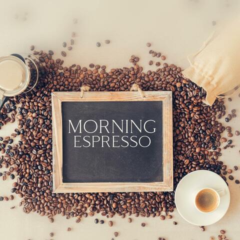 Morning Espresso: Relaxing Coffeehouse Jazz for Breakfast and Brunch