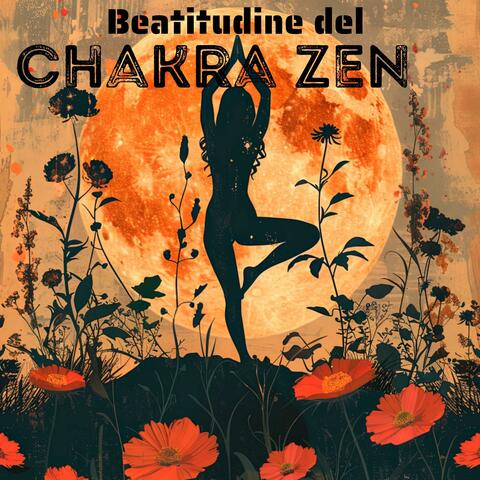 Beatitudine del Chakra Zen: Musica per la Meditazione dei Chakra Zen