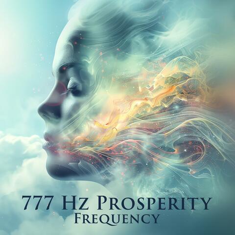 777 Hz Prosperity Frequency: Elevate Your Energy, Attract Good Fortune