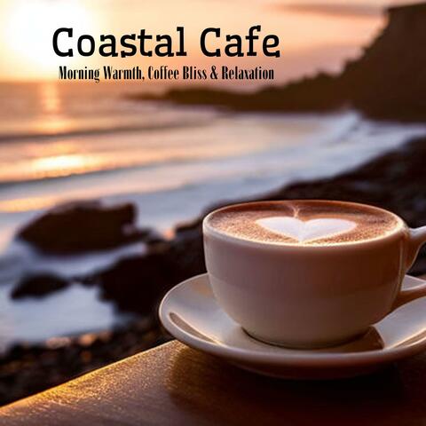 Coastal Cafe: Morning Warmth, Coffee Bliss & Relaxation