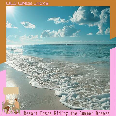 Resort Bossa Riding the Summer Breeze