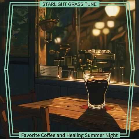 Favorite Coffee and Healing Summer Night