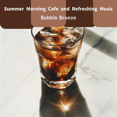 Summer Morning Cafe and Refreshing Music