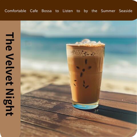 Comfortable Cafe Bossa to Listen to by the Summer Seaside