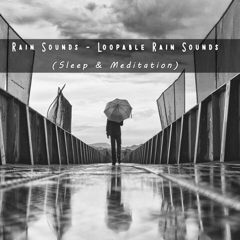 Rain Sounds - Loopable Rain Sounds (Sleep & Meditation)