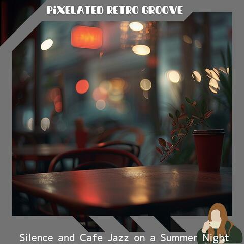 Silence and Cafe Jazz on a Summer Night