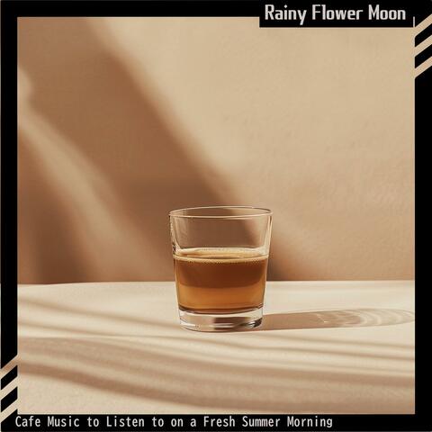 Cafe Music to Listen to on a Fresh Summer Morning