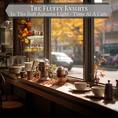In the Soft Autumn Light-Time at a Cafe