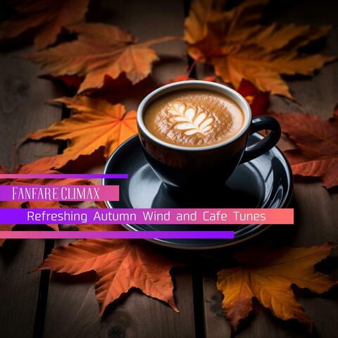 Refreshing Autumn Wind and Cafe Tunes