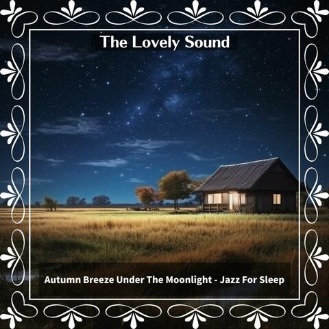 Autumn Breeze Under the Moonlight-Jazz for Sleep