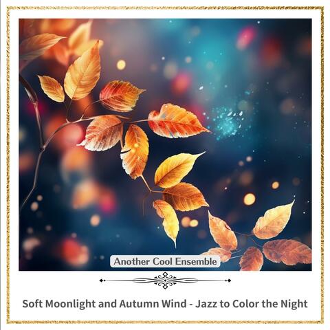 Soft Moonlight and Autumn Wind-Jazz to Color the Night