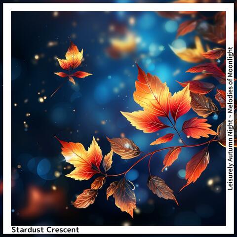 Leisurely Autumn Night ~ Melodies of Moonlight