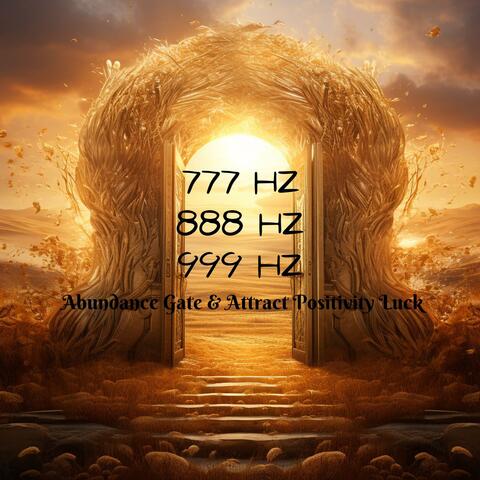 777 Hz, 888 Hz, 999 Hz Abundance Gate & Attract Positivity Luck: High Vibration Wealth Frequency