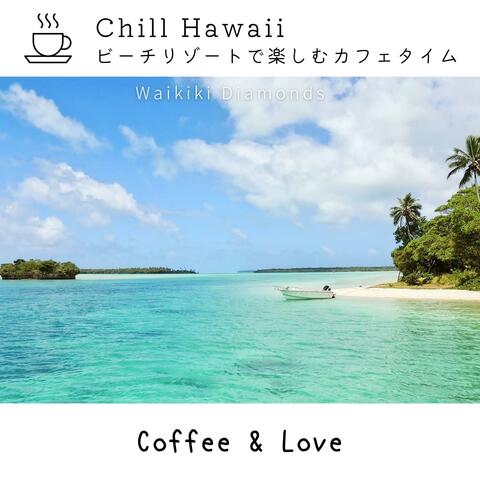Chill Hawaii: ビーチリゾートで楽しむカフェタイム - Coffee & Love