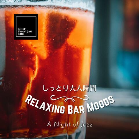Relaxing Bar Moods: しっとり大人時間 - a Night of Jazz