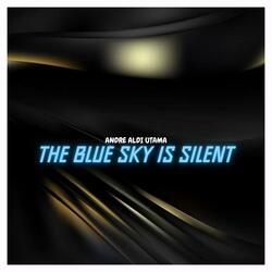 The Blue Sky Is Silent