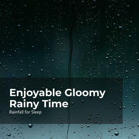 Enjoyable Gloomy Rainy Time