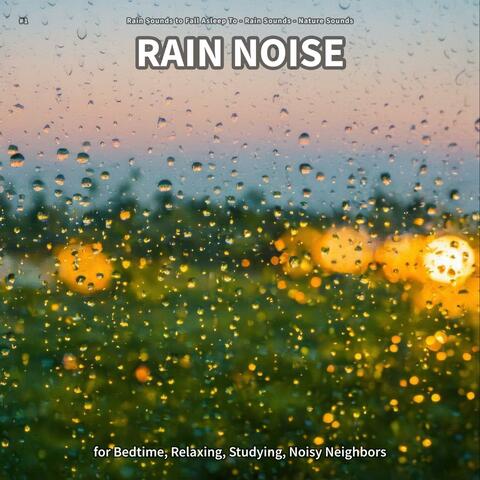 #1 Rain Noise for Bedtime, Relaxing, Studying, Noisy Neighbors