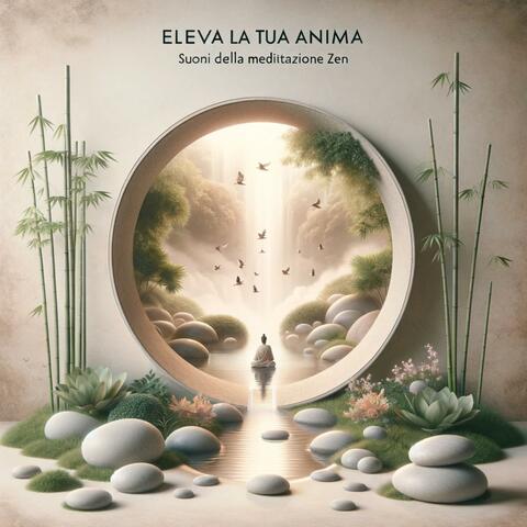 Eleva la tua anima: Suoni della meditazione Zen