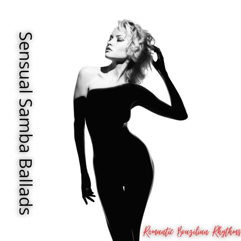 Sensual Samba Ballads: Romantic Brazilian Rhythms
