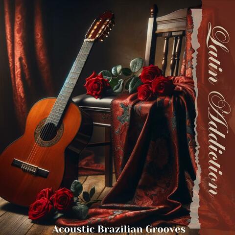 Latin Addiction: Acoustic Brazilian Grooves on Acoustic Guitar & Piano