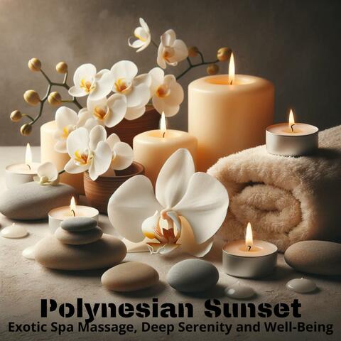 Polynesian Sunset: Exotic Spa Massage, Deep Serenity and Well-Being