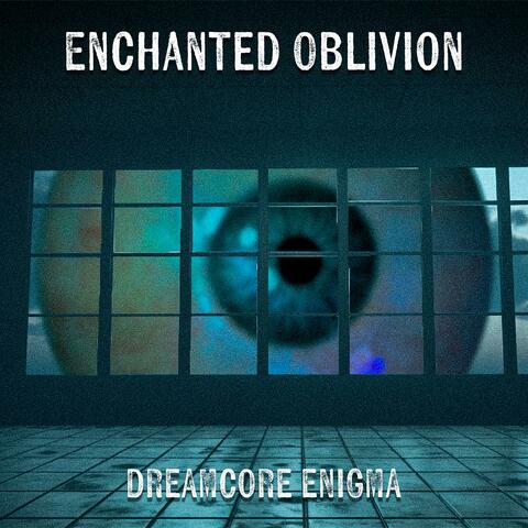 Enchanted Oblivion