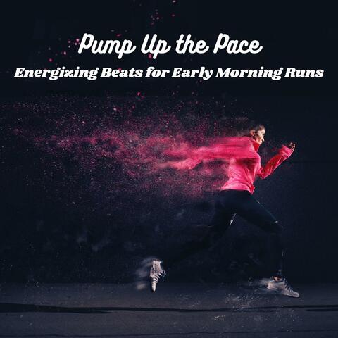 Pump Up the Pace: Energizing Beats for Early Morning Runs, Power Walks and Aerobics