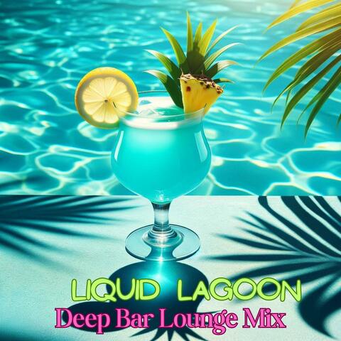 Liquid Lagoon: Bar Lounge Mix, Deep House Session, Dive into Flavor