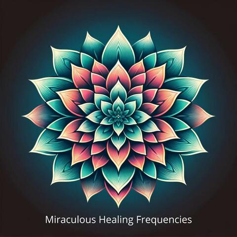 Miraculous Healing Frequencies: Harmonic Isochronic Tones, Energy Alignment Melodies, Meditation Music