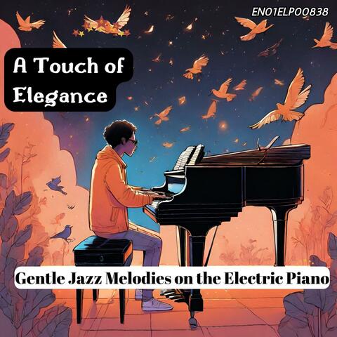 A Touch of Elegance: Gentle Jazz Melodies on the Electric Piano
