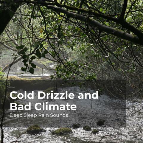 Cold Drizzle and Bad Climate