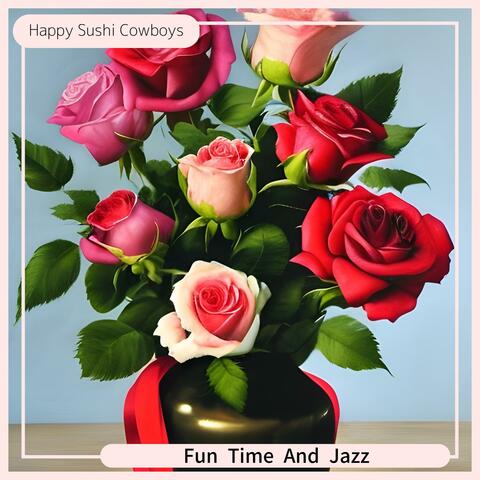 Fun Time and Jazz