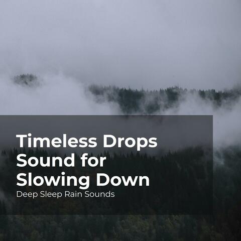 Timeless Drops Sound for Slowing Down