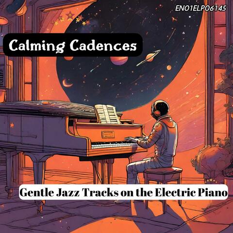 Calming Cadences: Gentle Jazz Tracks on the Electric Piano