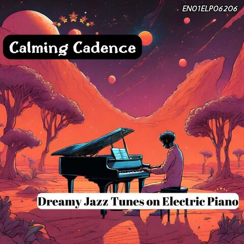 Calming Cadence: Dreamy Jazz Tunes on Electric Piano