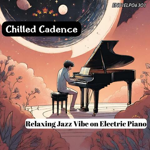 Chilled Cadence: Relaxing Jazz Vibe on Electric Piano