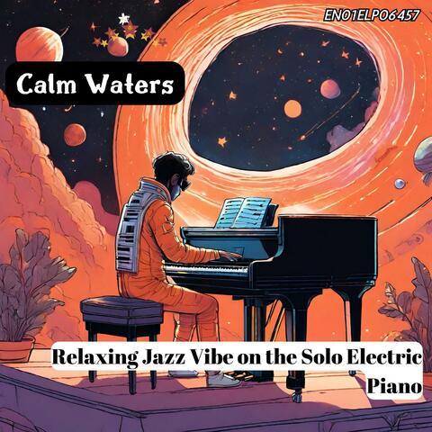 Calm Waters: Relaxing Jazz Vibe on the Solo Electric Piano