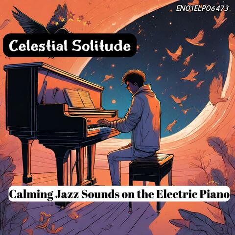 Celestial Solitude: Calming Jazz Sounds on the Electric Piano