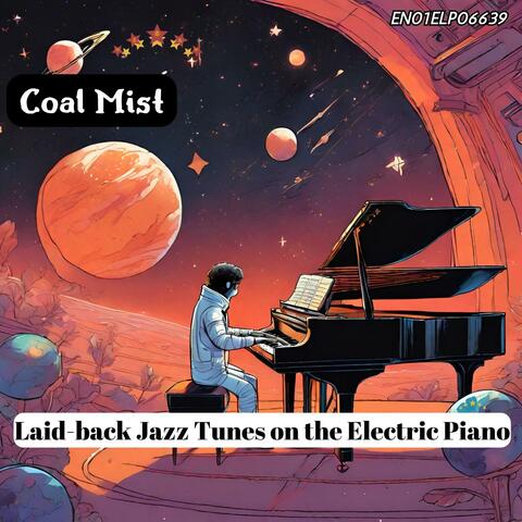 Coal Mist: Laid-back Jazz Tunes on the Electric Piano