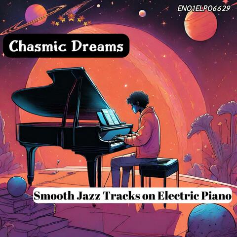 Chasmic Dreams: Smooth Jazz Tracks on Electric Piano