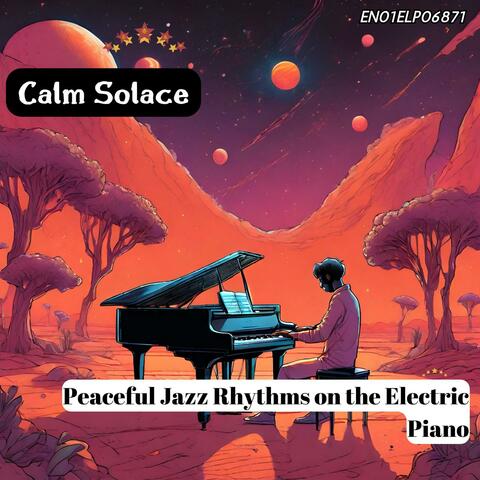 Calm Solace: Peaceful Jazz Rhythms on the Electric Piano