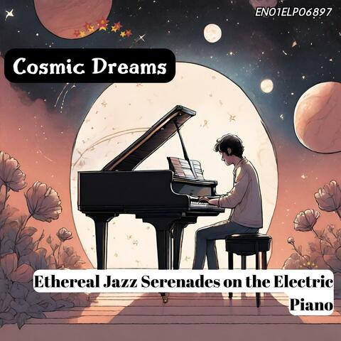 Cosmic Dreams: Ethereal Jazz Serenades on the Electric Piano