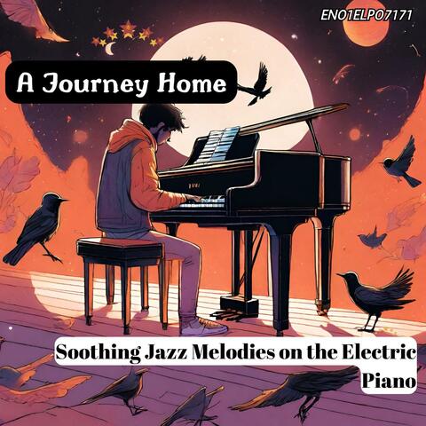 A Journey Home: Soothing Jazz Melodies on the Electric Piano